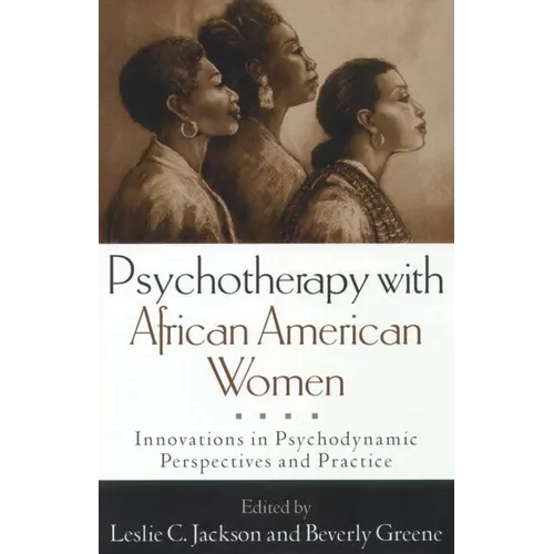 Psychotherapy with African American Women: Innovations in Psychodynamic Perspectives and Practice