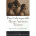 Psychotherapy with African American Women: Innovations in Psychodynamic Perspectives and Practice