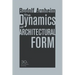 The Dynamics of Architectural Form, 30th Anniversary Edition