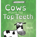 Cows Have No Top Teeth: A light-hearted book on how much cows love chewing