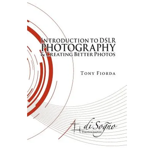 Introduction to Dslr Photography and Creating Better Photos