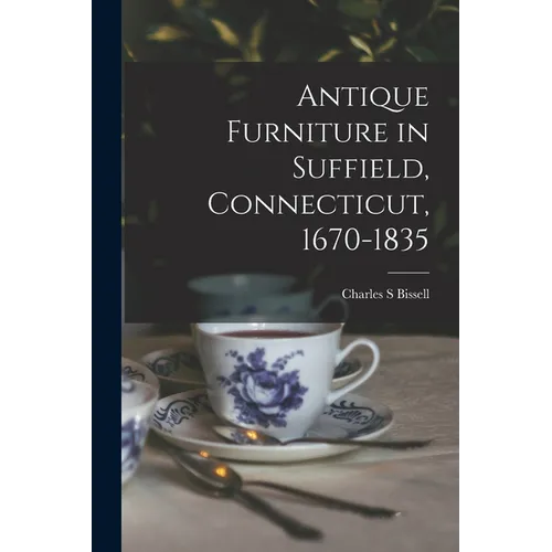 Antique Furniture in Suffield, Connecticut, 1670-1835