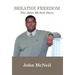 Breathe Freedom: The John McNeil Story