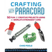 Crafting with Paracord: 50 Fun and Creative Projects Using the World's Strongest Cord
