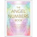 The Angel Numbers Book: How to Understand the Messages Your Spirit Guides Are Sending You