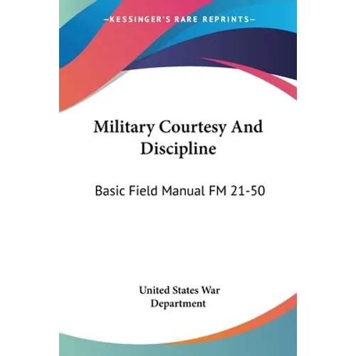 Military Courtesy And Discipline: Basic Field Manual FM 21-50