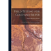 Field Testing for Gold and Silver: A Practical Manual for Prospectors and Miners