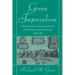 Green Imperialism: Colonial Expansion, Tropical Island Edens and the Origins of Environmentalism, 1600 1860