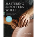 Mastering the Potter's Wheel: Techniques, Tips, and Tricks for Potters