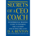 Secrets of a CEO Coach: Your Personal Training Guide to Thinking Like a Leader and Acting Like a CEO