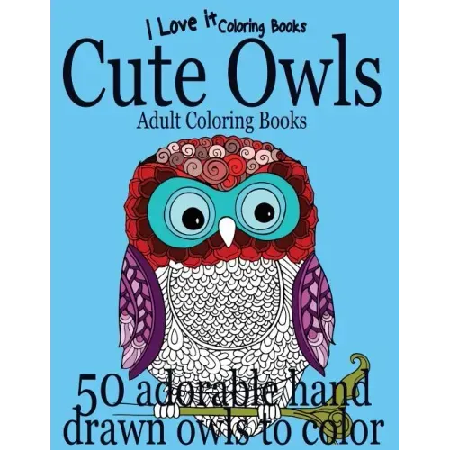 Adult Coloring Books: Cute Owls - 50 adorable owls to color
