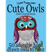 Adult Coloring Books: Cute Owls - 50 adorable owls to color