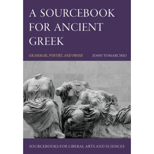 A Sourcebook for Ancient Greek: Grammar, Poetry, and Prose