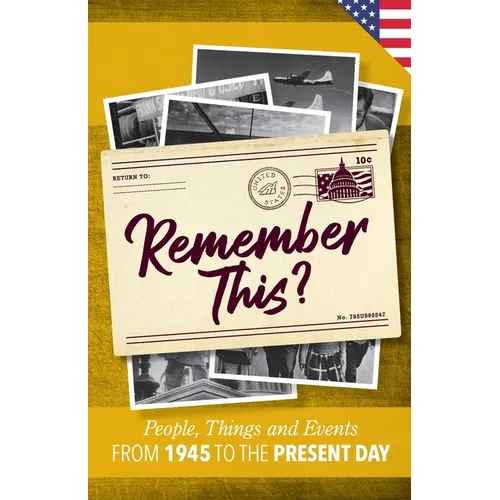 Remember This?: People, Things and Events from 1945 to the Present Day (US Edition)