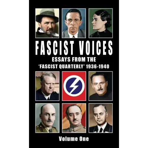 Fascist Voices: Essays from the 'Fascist Quarterly' 1936-1940 - Vol 1