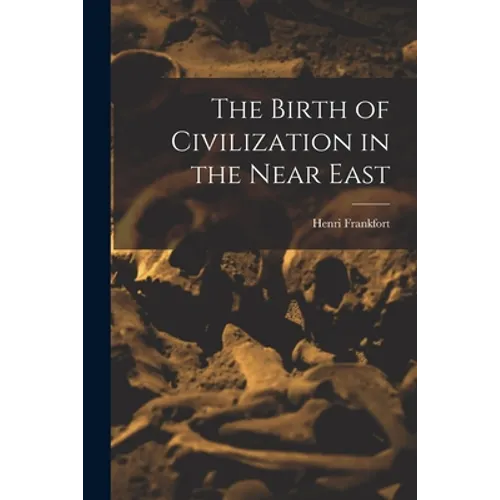 The Birth of Civilization in the Near East