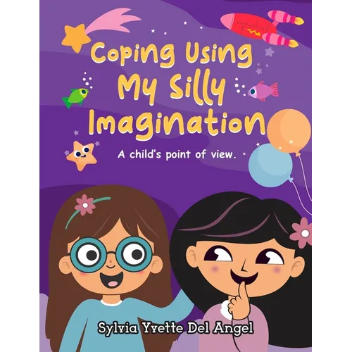 Coping Using My Silly Imagination: A child's point of view