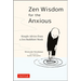 Zen Wisdom for the Anxious: Simple Advice from a Zen Buddhist Monk