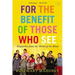 For the Benefit of Those Who See: Dispatches from the World of the Blind