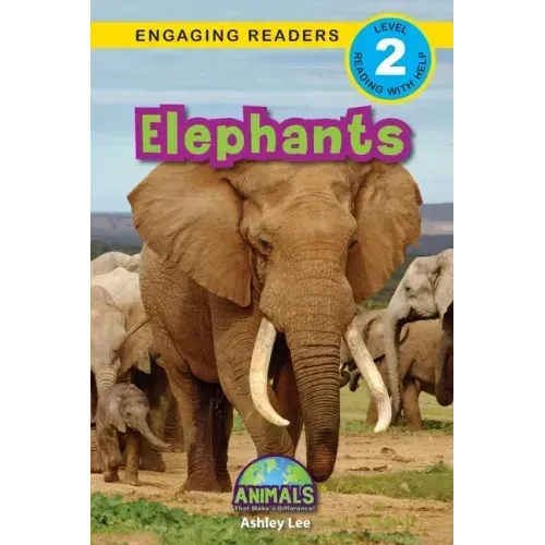 Elephants: Animals That Make a Difference! (Engaging Readers, Level 2)