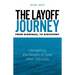 The Layoff Journey From Dismissal to Discovery: Navigating the Stages of Grief After Job Loss