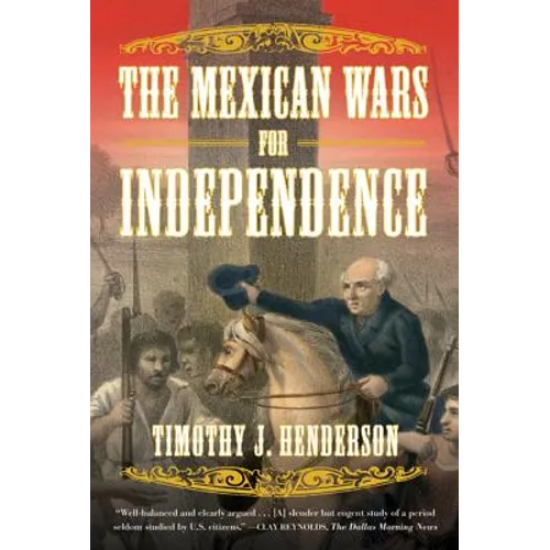 The Mexican Wars for Independence: A History