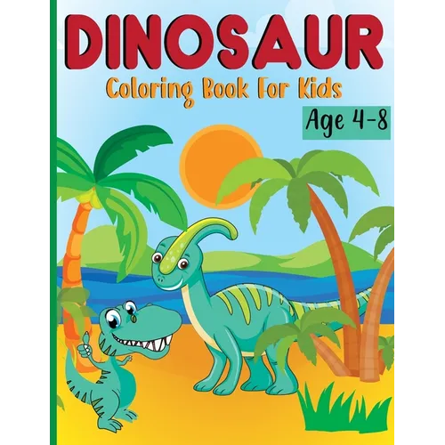 Dinosaur Coloring Book for Kids Ages 4-8: Dino Books for Kids