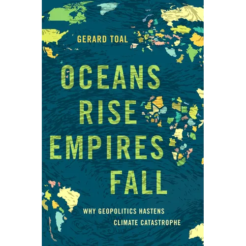 Oceans Rise Empires Fall: Why Geopolitics Hastens Climate Catastrophe