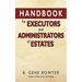 Handbook for Administrators and Executors of Estates