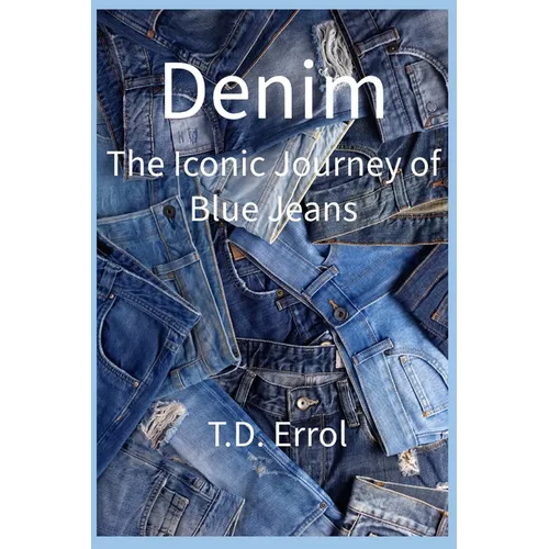 Denim: The Iconic Journey of Blue Jeans
