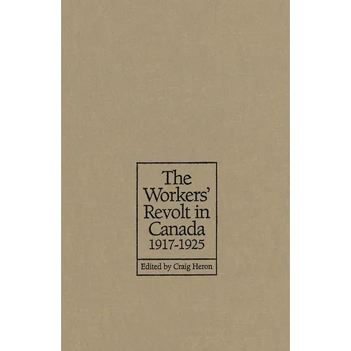 The Workers' Revolt in Canada, 1917-1925