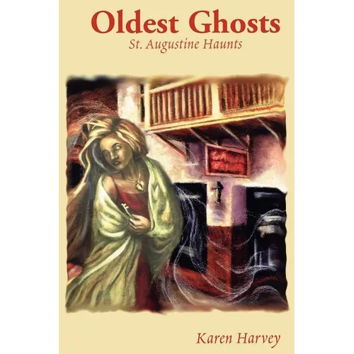Oldest Ghosts: St. Augustine Haunts