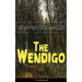 The Wendigo (Unabridged): Horror Classic