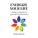 Energize Your Life: a chakra workbook for personal transformation: a chakra workbook for personal