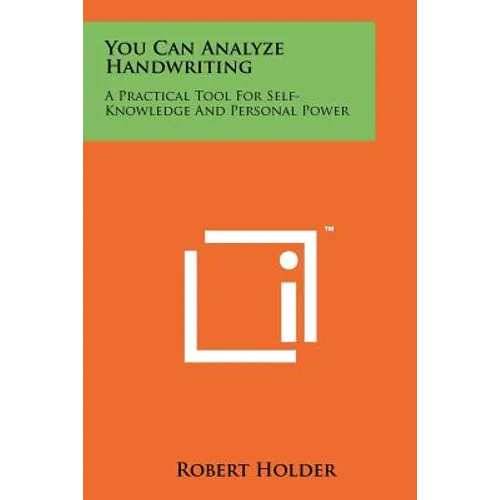 You Can Analyze Handwriting: A Practical Tool For Self-Knowledge And Personal Power