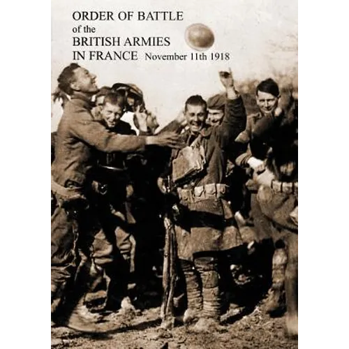 ORDER OF BATTLE of the BRITISH ARMIES IN FRANCE November 11th 1918