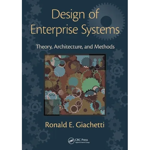 Design of Enterprise Systems: Theory, Architecture, and Methods
