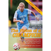 The Vision Of A Champion: Advice And Inspiration From The World's Most Successful Women's Soccer Coach (Latest Edition)