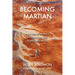 Becoming Martian: How Living in Space Will Change Our Bodies and Minds