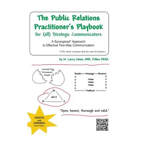 The Public Relations Practitioner's Playbook for (All) Strategic Communicators: A Synergized* Approach to Effective Two-Way Communication (*The Whole