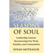 Seasons of Soul: Leadership Lessons Reconnecting Our Work, Families, and Communities