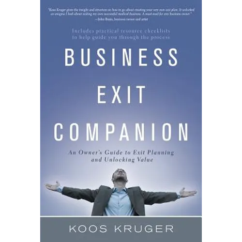 Business Exit Companion: An Owner's Guide to Exit Planning and Unlocking Value