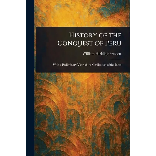 History of the Conquest of Peru