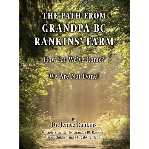 The Path From Grandpa BC Rankins' Farm: How Far We've Come! We Are Not Done!