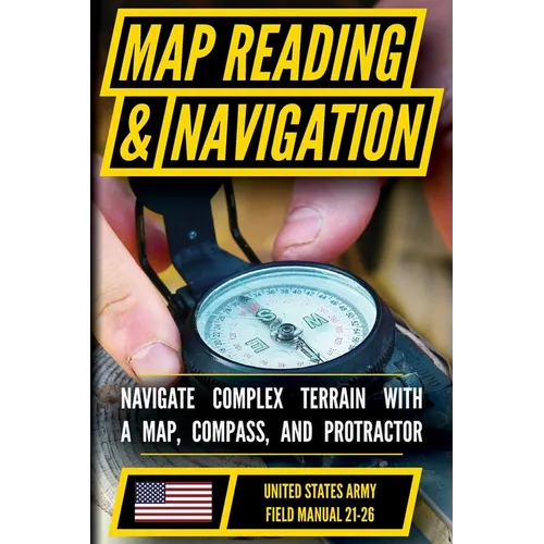 U.S. Army Guide to Map Reading and Navigation