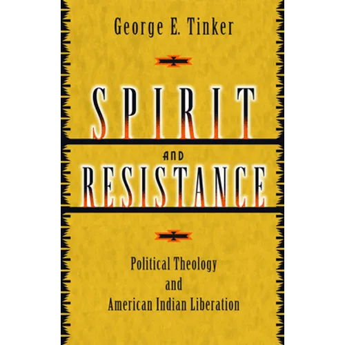 Spirit and Resistance: Political Theology and American Indian Liberation