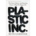 Plastic Inc.: The Secret History and Shocking Future of Big Oil's Biggest Bet