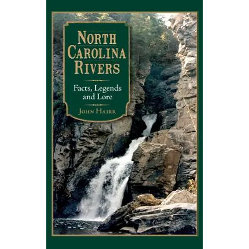 North Carolina Rivers: Facts, Legends and Lore