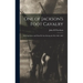 One of Jackson's Foot Cavalry; His Experience and What He Saw During the War 1861-1865