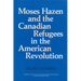 Moses Hazen and the Canadian Refugees in the American Revolution
